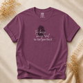 Too Busy Being Real To Be Perfect Relaxed Fit Tee