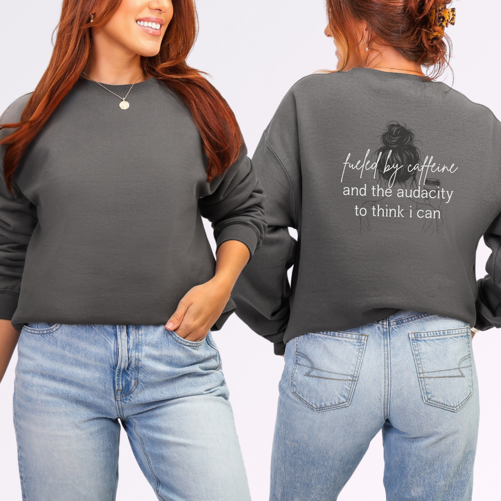 Fueled By Caffeine & The Audacity To Think I Can Crew Neck Sweatshirt