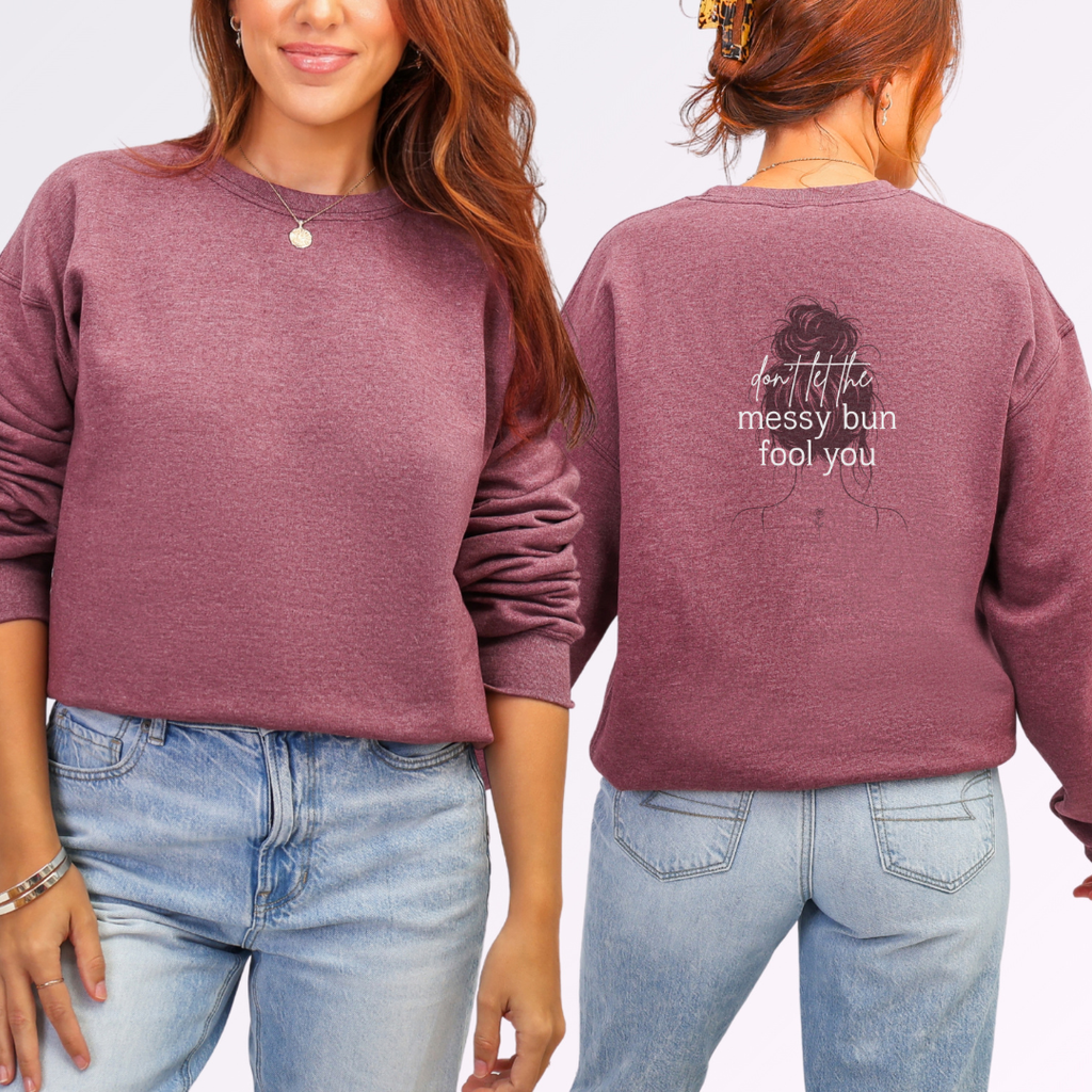 Don't Let The Messy Bun Fool You Crew Neck Sweatshirt