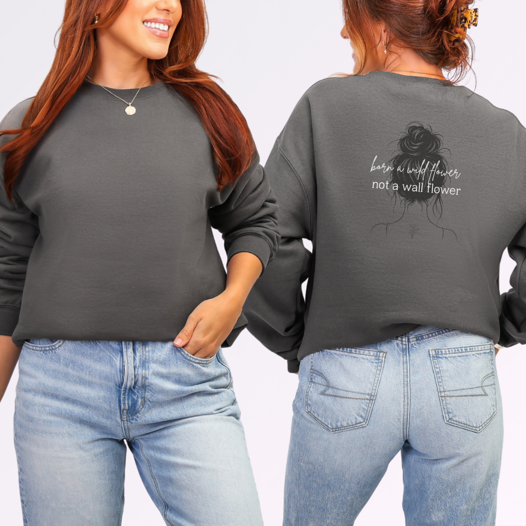 Born A Wildflower Not a Wallflower Crew Neck Sweatshirt