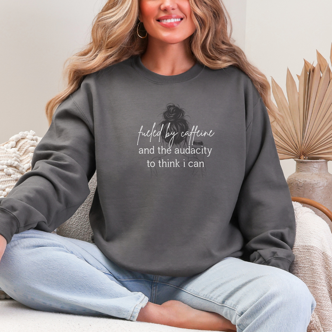 Fueled By Caffeine & The Audacity To Think I Can Crew Neck Sweatshirt