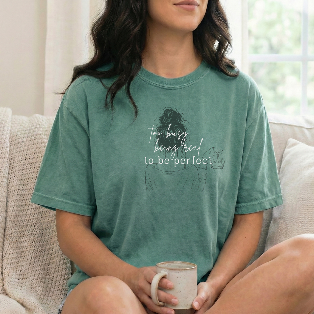 Too Busy Being Real To Be Perfect Relaxed Fit Tee